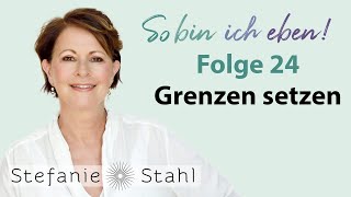 Stefanie Stahl 24  Grenzen setzen  So bin ich eben Podcast [upl. by Allcot]