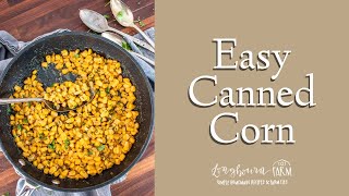 Easy Canned Corn Recipe  Longbourn Farm [upl. by Pinette]