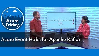 Azure Event Hubs for Apache Kafka  Azure Friday [upl. by Rriocard]