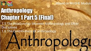 Anthropology Chapter 1  Part 5 Final   Anthropology and other Disciplines Contributions [upl. by Sedinoel514]