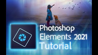 Photoshop Elements 2021  Tutorial for Beginners  COMPLETE [upl. by Tat]