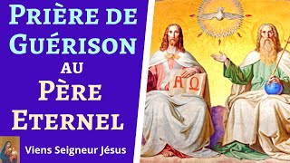 Prière à Dieu le Père  Prière de guérison au Père Eternel [upl. by Lyndon763]