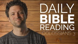 Colossians 3  Daily Bible Reading [upl. by Erina]