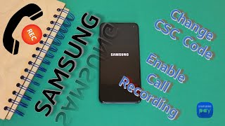 Samsung  Change CSC Code Region  Enable Call Recording amp Samsung Pay [upl. by Liemaj281]