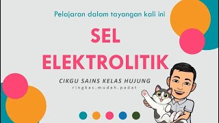 KSSM SAINS BAB 6 TINGKATAN 5 SEL ELEKTROLITIK [upl. by Maureene74]