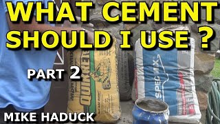 WHAT CEMENT SHOULD I USE Part 2 MIke Haduck [upl. by Siravat955]