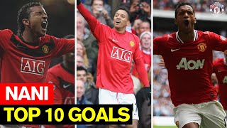 Nani I Top 10 Goals I Manchester United [upl. by Yerga]