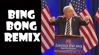 Donald Trump Bing Bong  Remix Compilation [upl. by Caria975]