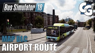 Bus Simulator 18  Official Map Extension DLC  Airport Route [upl. by Diarmid276]