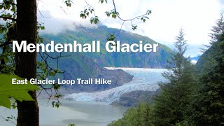 Mendenhall Glacier  East Glacier Loop Trail Hike [upl. by Cutlip459]