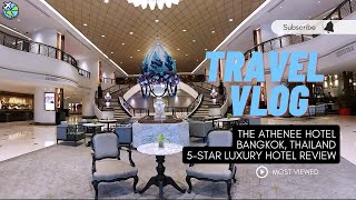 THE ATHENEE HOTEL BANGKOK Thailand【 FULL VLOG  REVIEW】LUXURIOUS 5STAR HOTEL  INDIE TRAVELLER 777 [upl. by Marilla]