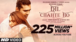 Dil Chahte Ho  Jubin Nautiyal Mandy Takhar  Payal Dev AMTuraz  Navjit Buttar  Bhushan Kumar [upl. by Selle768]