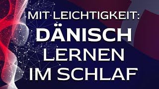 🇩🇰Dänisch lernen im Schlaf für Anfänger Deutsch  Dänisch Wichtigste Redewendungen amp Wörter [upl. by Nehepts316]