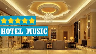 Hotel lobby music 2020  Instrumental lounge music for luxury 5star hotels [upl. by Dracir390]