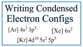 Writing CondensedAbbreviated Electron Configurations [upl. by Loleta]