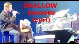 Shallow  karaoke  cori Lady Gaga Bradley Cooper  by Delfino [upl. by Drida]