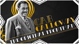 Cab Calloway The Original Frontman [upl. by Frederich]