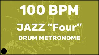 Jazz quotFourquot  Drum Metronome Loop  100 BPM [upl. by Fanya736]