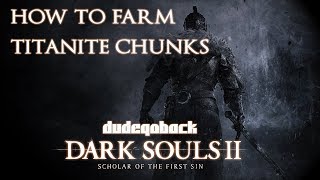 How to Farm Titanite Chunks  Dark Souls II SOTFS [upl. by Eelytsirk]