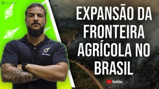 Expansão da Fronteira Agrícola no Brasil  Geobrasil Prof Rodrigo Rodrigues [upl. by Lladnik369]