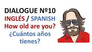 Dialogue 10  Inglés Spanish  How old are you  Cuántos años tienes [upl. by Holcomb]