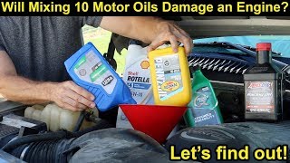 Will Mixing 10 Motor Oils Damage an Engine Lets find out [upl. by Barthelemy]