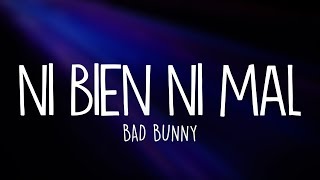 Bad Bunny  Ni Bien Ni Mal Letra  Lyrics [upl. by Raye]