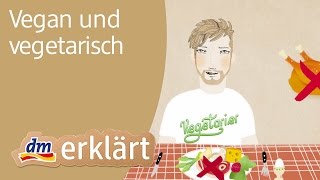 dm erklärt Vegetarier amp Veganer – Was bedeutet es sich vegetarisch und vegan zu ernähren [upl. by Potash]