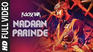 ROCKSTAR Nadaan Parinde Full Song  Ranbir Kapoor  A R Rahman  Mohit Chauhan  Irshaad Kamil [upl. by Iggep540]