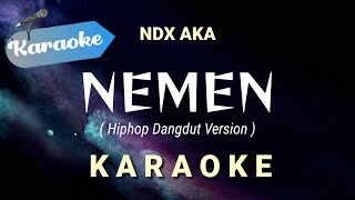 Karaoke NDX AKA  NEMEN Hiphop Dangdut Version  Karaoke [upl. by Tare476]