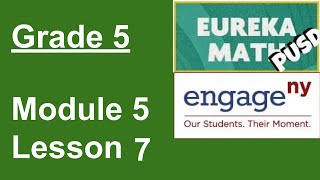 Eureka Math Grade 5 Module 5 Lesson 7 [upl. by Ynehteb]