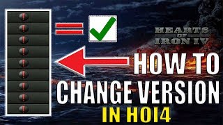 HOI4 How To Change Your Game Version Hearts of Iron 4 [upl. by Trista617]