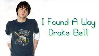 I Found A Way Lyrics  Drake Bell [upl. by Nick]