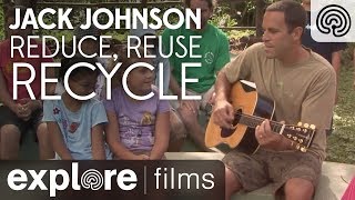 Jack Johnson Reduce Reuse Recycle  3 R Song  Explore Films [upl. by Roscoe962]