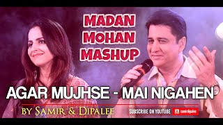 Agar Mujhse Muhabbat Hai  Mai Nigahen Tere Chehre Se  Samir amp Dipalee  Madan Mohan Mashup [upl. by Meli]