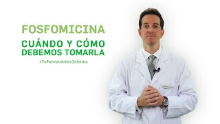 Fosfomicina cuándo y cómo debemos tomarla Tu Farmacéutico Informa [upl. by Wawro]