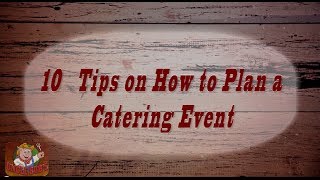 10 Tips on How to Plan a Catering Event  Episode 1 [upl. by Lloyd]