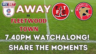 Fleetwood v Walsall Watchalong [upl. by Eenal]