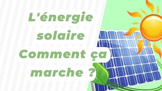 Lénergie solaire  Comment ça marche [upl. by Eendys384]