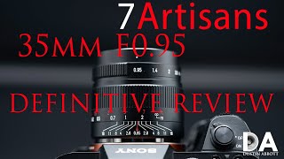 7Artisans 35mm F095 Definitive Review  4K [upl. by Viridis]