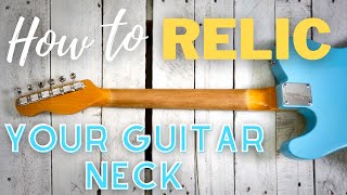 How To Relic A Guitar NeckQuick amp Easy [upl. by Annhej]