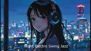 Night Electro Swing Jazz [upl. by Roobbie]