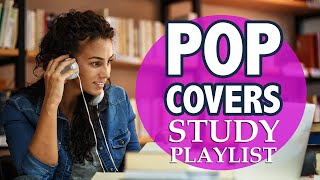 Pop Covers Study Mix 2020  Instrumental Music Playlist  No Lyrics  2 Hours [upl. by Niehaus34]