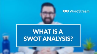 What Is a SWOT Analysis amp When Do You Need One  WordStream [upl. by Lehar]