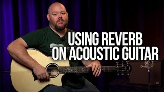 Using Reverb on Acoustic Guitar [upl. by Alodee225]