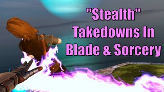 Stealth Takedowns in Blade amp Sorcery [upl. by Cynth]