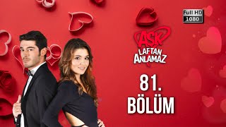 Aşk Laftan Anlamaz 81 Bölüm 1080p [upl. by Warner]