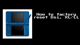 How To Factory Reset Nintendo Dsi XLLL [upl. by Glinys]