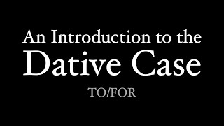 An Introduction to the Dative Case [upl. by Beekman]