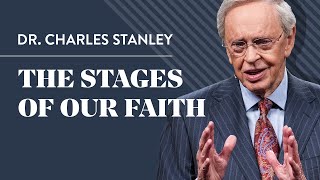 The Stages of Our Faith – Dr Charles Stanley [upl. by Killoran66]